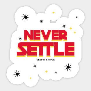 Never Settle and Keep It Simple! Sticker